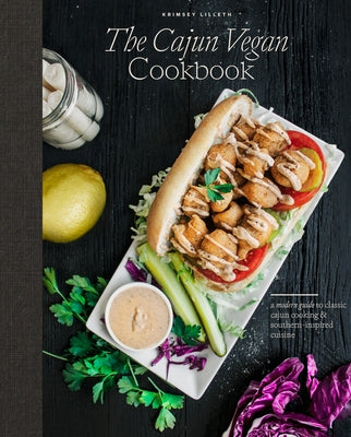 The Cajun Vegan Cookbook: A Modern Guide to Classic Cajun Cooking and Southern-Inspired Cuisine by Lilleth, Krimsey