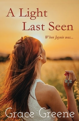 A Light Last Seen by Greene, Grace