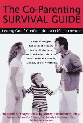 The Co-Parenting Survival Guide: Letting Go of Conflict After a Difficult Divorce by Thayer, Elizabeth