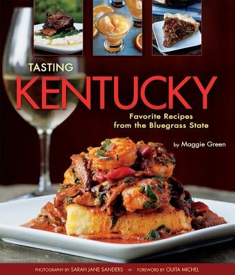 Tasting Kentucky: Favorite Recipes from the Bluegrass State by Green, Maggie