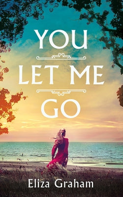 You Let Me Go by Graham, Eliza