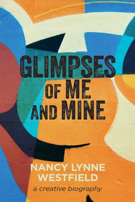 Glimpses of Me and Mine by Westfield, Nancy Lynne