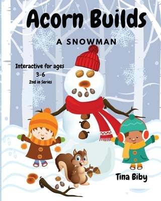 Acorn Builds A Snowman by Biby