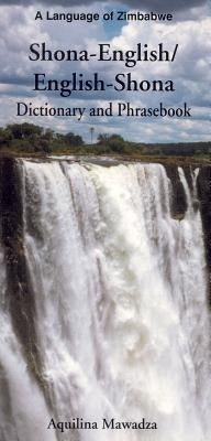 Shona-English/English-Shona Dictionary and Phrasebook by Mawadza, Aquilina