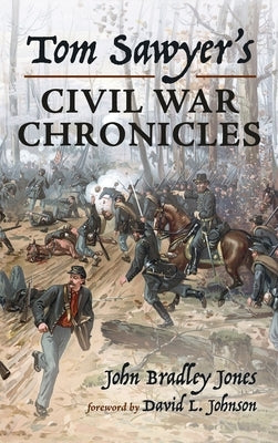 Tom Sawyer's Civil War Chronicles by Jones, John Bradley