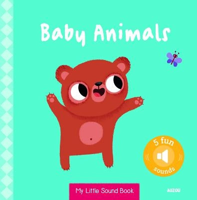 My Little Sound Book: Baby Animals by Notaert, Amandine