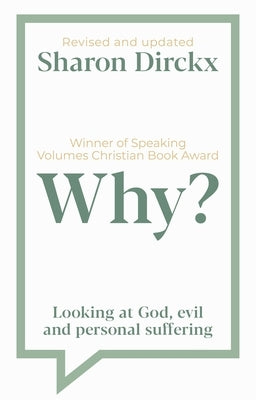 Why?: Looking at God, Evil & Personal Suffering by Dirckx, Sharon