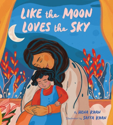 Like the Moon Loves the Sky by Khan, Hena