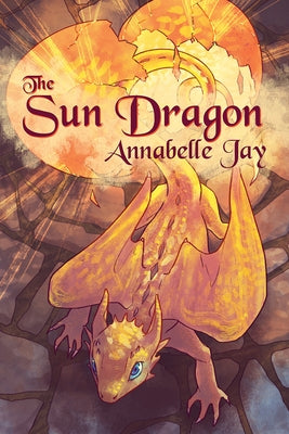The Sun Dragon by Jay, Annabelle