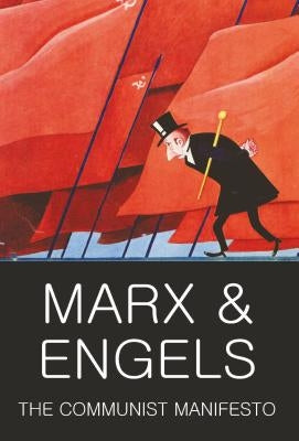The Communist Manifesto: The Condition of the Working Class in England in 1844; Socialism: Utopian and Scientific by Marx, Karl