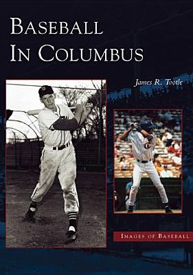 Baseball in Columbus by Tootle, James R.