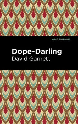 Dope-Darling: A Story of Cocaine by Garnett, David