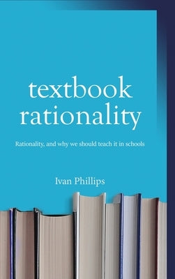 Textbook Rationality by Phillips, Ivan