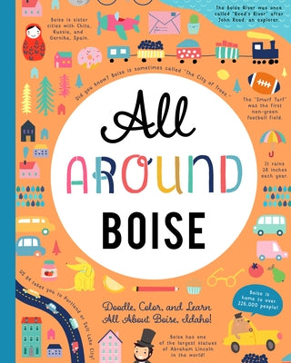 All Around Boise: Doodle, Color, and Learn All about Boise, Idaho! by You Are Here Books