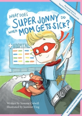 What Does Super Jonny Do When Mom Gets Sick? (MULTIPLE SCLEROSIS version). by Colwill, Simone