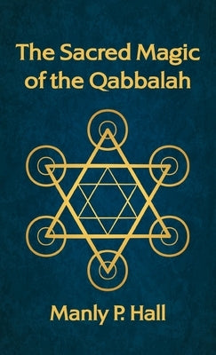 Sacred Magic of the Qabbalah by Hall, Manly P.