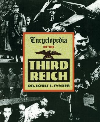Encyclopedia of the Third Reich by Snyder, Louis L.