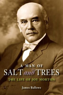 A Man of Salt and Trees: The Life of Joy Morton by Ballowe, James