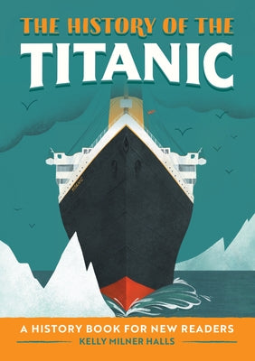 The History of the Titanic: A History Book for New Readers by Halls, Kelly Milner
