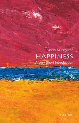 Happiness by Haybron, Daniel M.