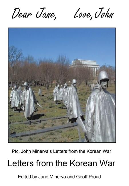 Dear Jane, Love, John: Letters from the Korean War by Minerva, John