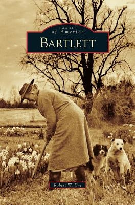 Bartlett by Dye, Robert W.