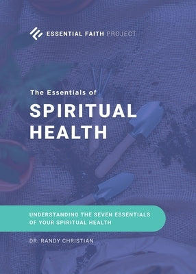 The Essentials of Spiritual Health by Christian, Randy