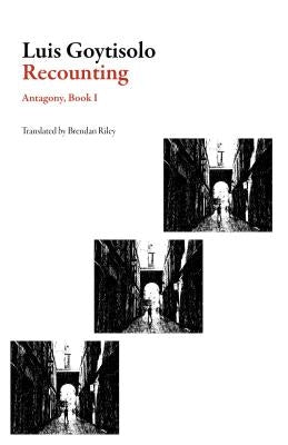 Recounting: Antagony, Book I by Goytisolo, Luis