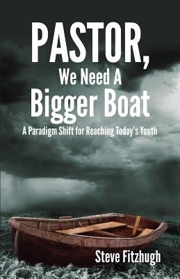 Pastor, We Need a Bigger Boat by Fitzhugh, Steve
