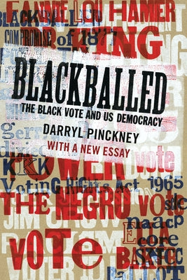 Blackballed: The Black Vote and Us Democracy: With a New Essay by Pinckney, Darryl
