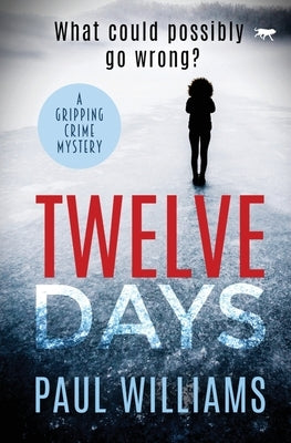 Twelve Days: a gripping crime mystery by Williams, Paul