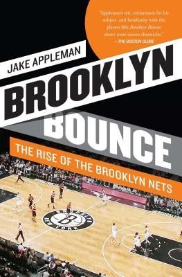 Brooklyn Bounce: The Rise of the Brooklyn Nets by Appleman, Jake