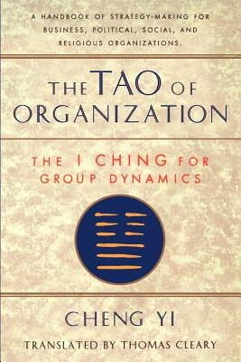 Tao of Organization: The I Ching for Group Dynamics by Cleary, Thomas