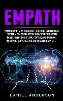 Empath: 2 Manuscripts - Introducing Emotional Intelligence, Empath - Practical advice on developing social skills, overcoming by Anderson, Daniel