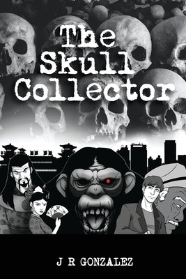 The Skull Collector by Gonzalez, J. R.
