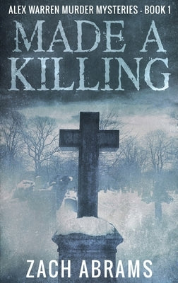 Made A Killing: Large Print Hardcover Edition by Abrams, Zach