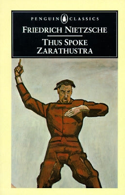 Thus Spoke Zarathustra: A Book for Everyone and No One by Nietzsche, Friedrich Wilhelm