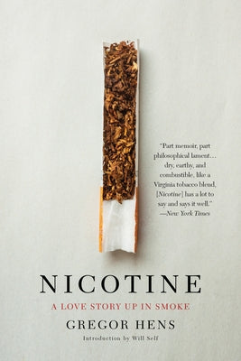 Nicotine: A Love Story Up in Smoke by Hens, Gregor