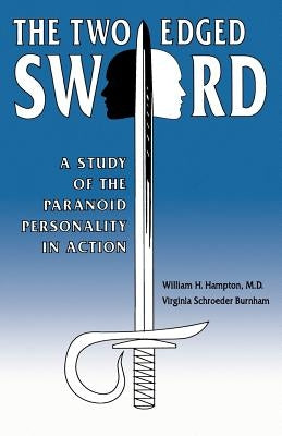 The Two-Edged Sword: A Study of the Paranoid Personality in Action by Burnham, Virginia S.