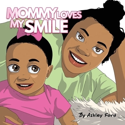 Mommy Loves My Smile by Ford, Ashley