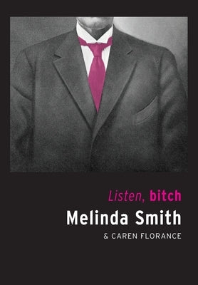 Listen, bitch by Smith, Melinda