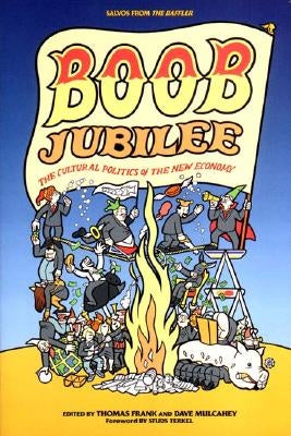 Boob Jubilee: The Cultural Politics of the New Economy by Frank, Thomas