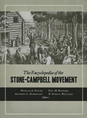 The Encyclopedia of the Stone-Campbell Movement by Foster, Douglas A.