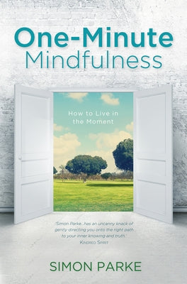 One-Minute Mindfulness by Parke, Simon