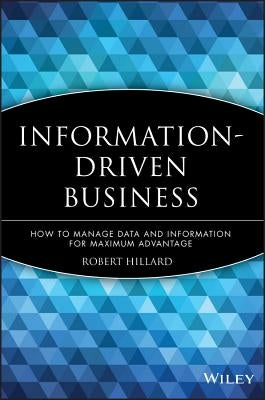 Information-Driven Business by Hillard, Robert