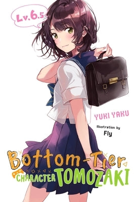 Bottom-Tier Character Tomozaki, Vol. 6.5 (Light Novel) by Yaku, Yuki