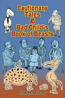 Cautionary Tales & Bad Child's Book of Beasts by Belloc, Hilaire