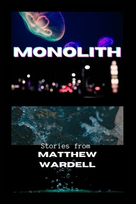 Monolith by Wardell, Matthew