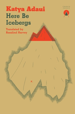 Here Be Icebergs by Adaui, Katya