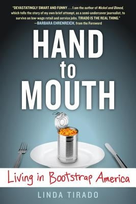 Hand to Mouth: Living in Bootstrap America by Tirado, Linda